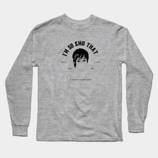 I’m so emo Long Sleeve T-Shirt